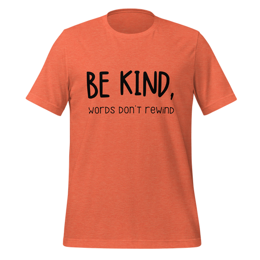 Be Kind, Words Don’t Rewind Shirt