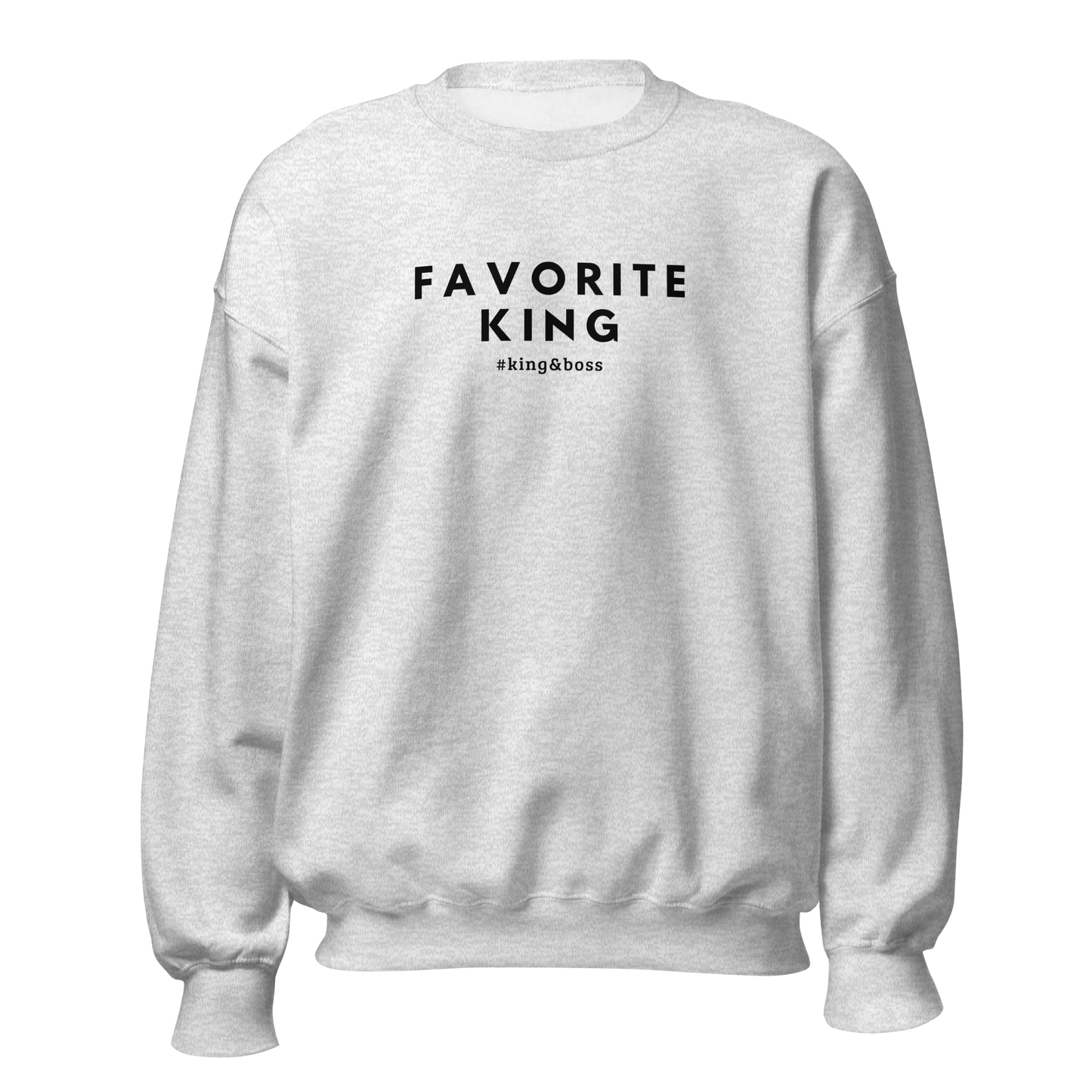 Favorite King Sweatshirt – #king&boss Edition